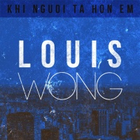 Top những bài hát hay nhất của Vương Khánh (Louis Wong)