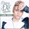 Đáng Để Quên - Hải Rio