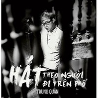 Hát Theo Người Đi Trên Phố - Trung Quân