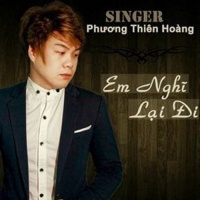 Em Nghĩ Lại Đi - Phương Thiên Hoàng