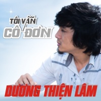Tôi Vẫn Cô Đơn - Dương Thiện Lâm