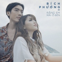 Rằng Em Mãi Ở Bên - Bích Phương