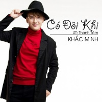 Có Đôi Khi (Single) - Khắc Minh
