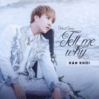 Tell Me Why (Debut Single) - Hàn Khởi