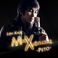 Liên Khúc Mùa Xuân (Remix) - Peto