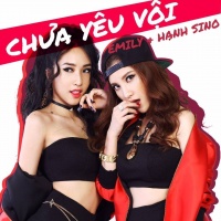 Chưa Yêu Vội (Single) - Emily, Hạnh Sino