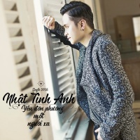 Yêu Đơn Phương Một Người Xa - Nhật Tinh Anh