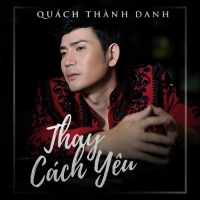 Thay Cách Yêu - Quách Thành Danh