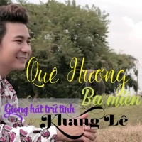 Quê Hương Ba Miền - Khang Lê