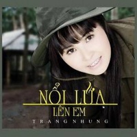 Nổi Lửa Lên Em - Trang Nhung