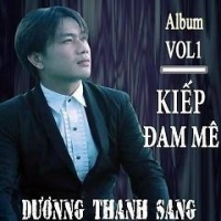 Kiếp Đam Mê - Dương Thanh Sang