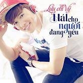 Hát Cho Người Đang Yêu - Lưu Chí Vỹ