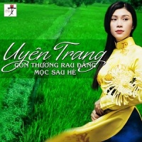 Còn Thương Rau Đắng Mọc Sau Hè - Uyên Trang