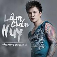 Vẫn Mong Em Quay Về - Lâm Chấn Huy