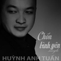 Chốn Bình Yên - Huỳnh Anh Tuấn