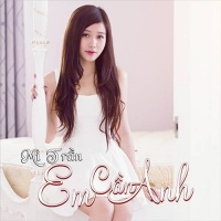 Em Cần Anh (Single) - Mi Trần