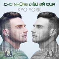 Cho Những Điều Đã Qua - Kyo York