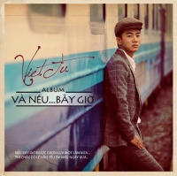 Và Nếu Bây Giờ - Việt Tú