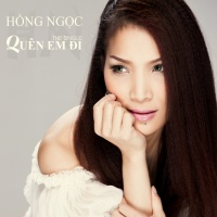 Quên Em Đi (Single) - Hồng Ngọc
