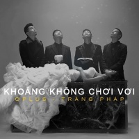 Khoảng Không Chơi Vơi - Trang Pháp,OPlus