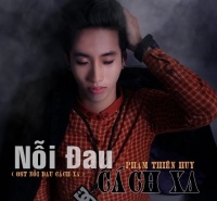 Nỗi Đau Cách Xa (Single) - Phạm Thiên Huy