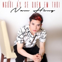Người Ấy Sẽ Quên Em Thôi - Nam Hùng