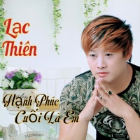 Hạnh Phúc Cuối Là Em - Lạc Thiên