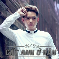 Cất Anh Ở Đâu - Trí Đức