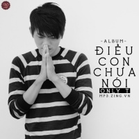 Điều Con Chưa Nói - Only T