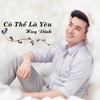 Có Thể Là Yêu - Huy Đinh