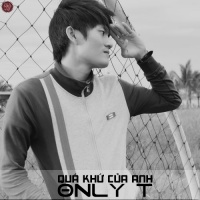 Quá Khứ Của Anh - Only T