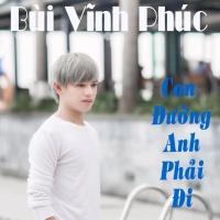 Con Đường Anh Phải Đi - Bùi Vĩnh Phúc