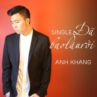 Đã Bao Lâu Rồi (Single) - Anh Khang