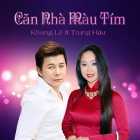 Căn Nhà Màu Tím - Trung Hậu, Khang Lê