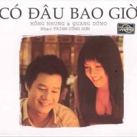 Có Đâu Bao Giờ - Hồng Nhung, Quang Dũng