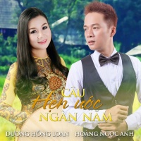 Câu Hẹn Ước Ngàn Năm - Dương Hồng Loan, Hoàng Ngọc Anh