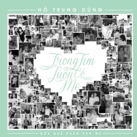 Trong Tim Luôn Có Mẹ - Hồ Trung Dũng