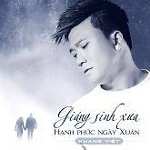 Giáng Sinh Xưa - Hạnh Phúc Ngày Xuân - Khang Việt