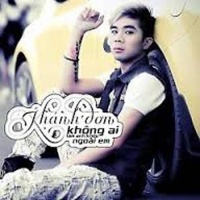 Không Ai Làm Anh Khóc Ngoài Em - Khánh Đơn