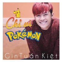 Chỉ Vì Pokemon (Single) - Gin Tuấn Kiệt