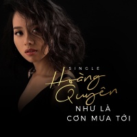 Như Là Cơn Mưa Tới (Single) - Hoàng Quyên