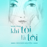 Khi Tôi Là Tôi OST - Rocker Nguyễn