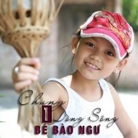 Chung Một Dòng Sông (Single) - Bé Bào Ngư