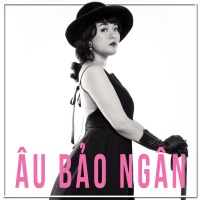Những Bài Hát Hay Nhất Của Âu Bảo Ngân - Âu Bảo Ngân