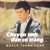 Chuyện Tình Đàn Cò Trắng - Quách Thành Danh