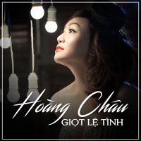Giọt Lệ Tình - Hoàng Châu