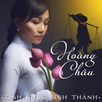 Tình Khúc Sinh Thành - Hoàng Châu