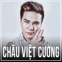 Những Bài Hát Hay Nhất Của Châu Việt Cường - Châu Việt Cường