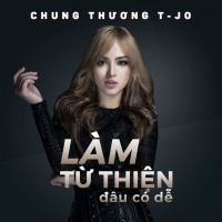 Làm Từ Thiện Đâu Có Dễ (Single) - Chung Thương T-JO