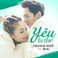 Yêu Là Thế (Single) - Tronie Ngô, MiA